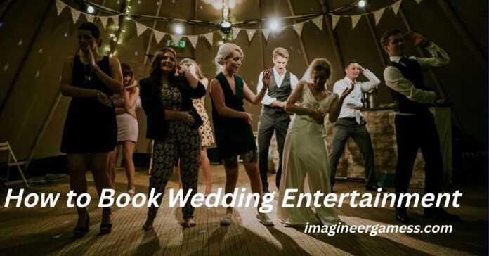How to Book Wedding Entertainment