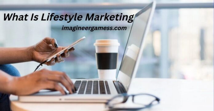 What Is Lifestyle Marketing