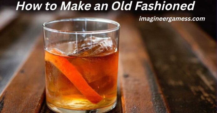How to Make an Old Fashioned