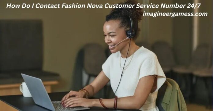 How Do I Contact Fashion Nova Customer Service Number 24/7