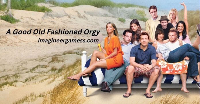 A Good Old Fashioned Orgy