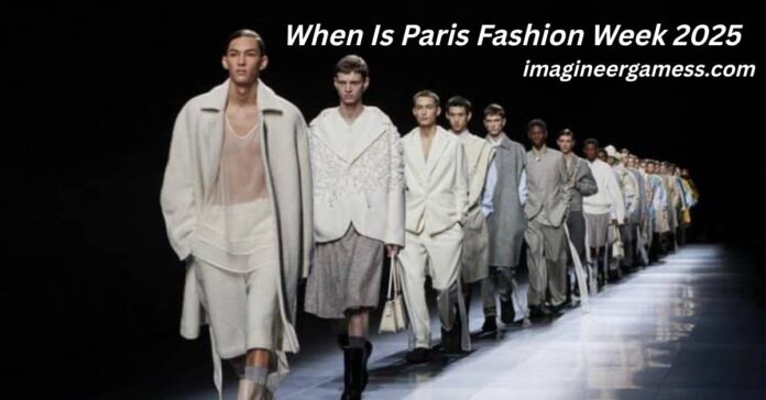 When Is Paris Fashion Week 2025