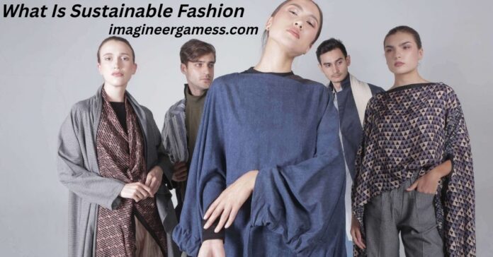 What Is Sustainable Fashion