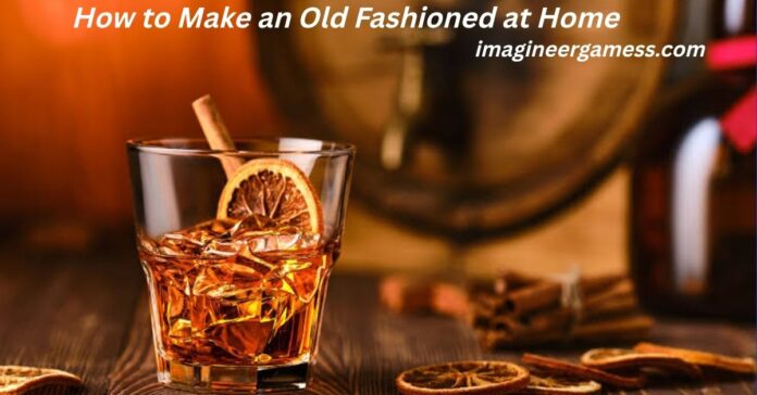 How to Make an Old Fashioned at Home