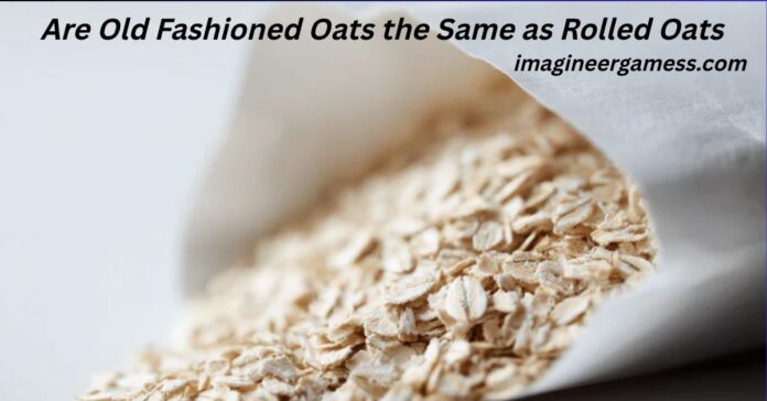 Are Old Fashioned Oats the Same as Rolled Oats